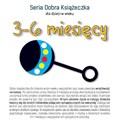 Seria Dobra Książeczka dla dzieci w wieku 3-6 miesięcy - Agnieszka Starok