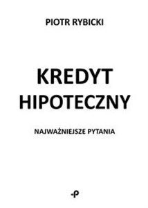 Kredyt hipoteczny Najważniejsze pytania