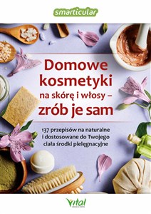 Domowe kosmetyki na skórę i włosy - zrób je sam  - Księgarnia UK