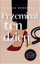 Przeminął ten dzień. Maria. Tom 3  - Monika Koszewska