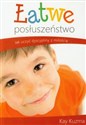 Łatwe posłuszeństwo Ucząc dzieci dyscypliny z miłością - Kay Kuzma