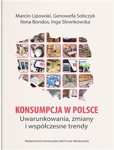 Konsumpcja w Polsce Uwarunkowania, zmiany i współczesne trendy