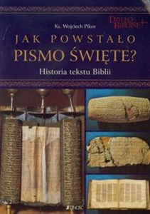 Jak powstało Pismo Święte Historia tekstu Biblii