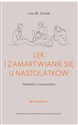 Lęk i zamartwianie się u nastolatków Poradnik z ćwiczeniami. Wydanie drugie - Lisa M. Schab