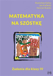 Matematyka na szóstkę Zadania dla klasy IV