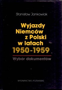 Wyjazdy Niemców z Polski w latach 1950-1959 wybór dokumentów - Księgarnia UK