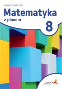 Matematyka z plusem 8 Zeszyt ćwiczeń Szkoła podstawowa
