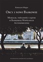 Obcy i nowi Baskowie Migracje, tożsamość i języki w Baskijskiej Wspólnocie Autonomicznej - Katarzyna Mirgos