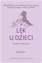 Lęk u dzieci. Poradnik z ćwiczeniami. Wydanie drugie - Ronald Rapee, Ann Wignall, Susan Spence, Vanessa Cobham, Heidi Lyneham