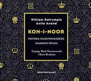 [Audiobook] Koh-i-Noor Historia najsłynniejszego diamentu świata