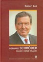 Gerhard Schroder Blaski i cienie władzy