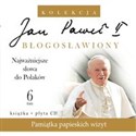 Jan Paweł II Błogosławiony 6 Najważniejsze słowa do Polaków - 