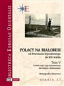 Polacy na Białorusi od Powstania Styczniowego do XXI wieku Tom V Traktat ryski i jego konsekwencje dla Polaków i Białorusinów - 