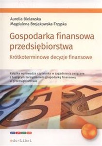 Gospodarka finansowa przedsiębiorstwa. Krótkoterminowe decyzje finansowe