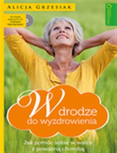 W drodze do wyzdrowienia Jak pomóc sobie w walce z poważną chorobą + CD