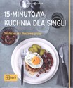 15-minutowa kuchnia dla singli Szybciej niż dostawa pizzy - Martina Kittler