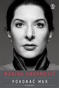 Marina Abramović Pokonać mur Wspomnienia - Marina Abramović