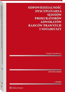 Odpowiedzialność dyscyplinarna sędziów, prokuratorów, adwokatów, radców prawnych i notariuszy  - Księgarnia UK