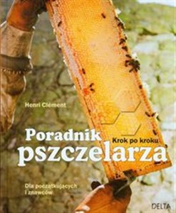 Poradnik pszczelarza Krok po kroku Dla początkujących i znawców