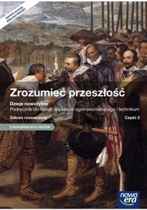 Zrozumieć przeszłość Historia Podręcznik Część 2 Zakres rozszerzony Szkoła ponadgimnazjalna