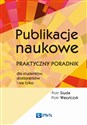 Publikacje naukowe Praktyczny poradnik dla studentów, doktorantów i nie tylko - Piotr Siuda, Piotr Wasylczyk