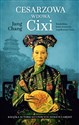 Cesarzowa wdowa Cixi Konkubina która stworzyła współczesne Chiny