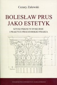 Bolesław Prus jako estetyk Sztuki piękne w dyskursie i praktyce prozatorskiej pisarza