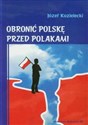 Obronić Polskę przed Polakami - Józef Kozielecki