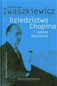 Dziedzictwo Chopina i szkice muzyczne