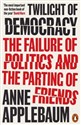 Twilight of Democracy - Anne Applebaum