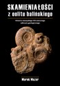 Skamieniałości z oolitu balińskiego Historia niezwykłego XIX-wiecznego odkrycia geologicznego - Marek Mazur