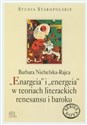 Enargeia i energeia w teoriach literackich renesansu i baroku - Barbara Niebelska-Rajca