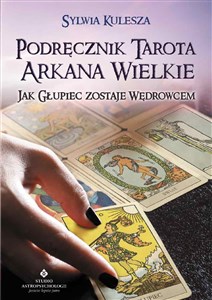 Podręcznik Tarota Arkana Wielkie Jak głupiec zostaje wędrowcem - Księgarnia UK