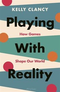 Playing with Reality How Games Shape Our World - Księgarnia UK