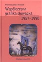 Współczesna grafika słowacka 1957-1990 - Marta Ipczyńska-Budziak