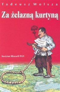 Za żelazną kurtyną Europa Środkowo-Wschodnia, Związek Sowiecki i Józef Stalin w opiniach polskiej emigracji politycznej w Wielkiej Brytanii 1944/1945-1953