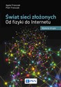 Świat sieci złożonych Od fizyki do Internetu - Agata Fronczak, Piotr Fronczak