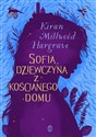 Sofia dziewczyna z kościanego domu - Kiran Millwood Hargrave