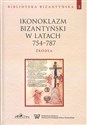 Ikonoklazm bizantyński w latach 754-787 - Opracowanie Zbiorowe