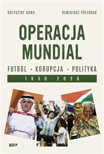 Operacja Mundial Futbol, korupcja, polityka. 1930-2026 - Księgarnia Niemcy (DE)