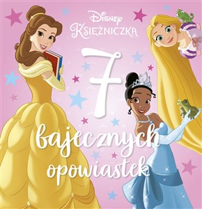 7 bajecznych opowiastek Disney Księżniczka - Księgarnia UK