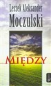 Między - Leszek Aleksander Moczulski