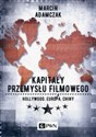 Kapitały przemysłu filmowego Hollywood Europa Chiny - Marcin Adamczak