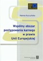 Wspólnyy obszar postępowania karnego w prawie Unii Europejskiej - Hanna Kuczyńska