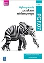 Wykonywanie przekazu reklamowego PGF.07 Część 1 Podręcznik do nauki zawodu Technik reklamy - Alina Kargiel, Robert Piłka, Joanna Śliżewska, Dorota Zadrożna, Aleksndra Zielińska