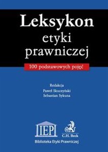 Leksykon etyki prawniczej 100 podstawowych pojęć. - Księgarnia UK