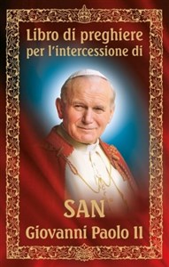 Libro di preghiere per I'intercessione di San Giovanni Paolo II