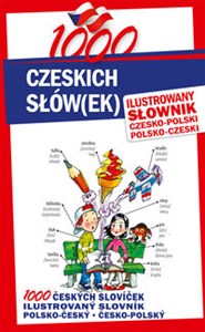 1000 czeskich słów(ek) Ilustrowany słownik czesko-polski polsko-czeski 1000 ČESKÝCH SLOVÍČEK Ilustrovaný Slovník Polsko-Český • Česko-Polský - Księgarnia Niemcy (DE)