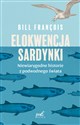Elokwencja sardynki Niewiarygodne historie z podwodnego świata - Bill François