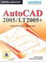 AutoCAD 2005/LT2005+. Podstawy projektowania